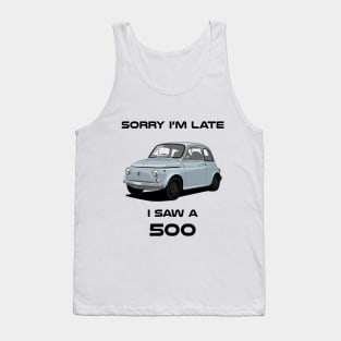 Sorry I'm Late Fiat 500 Tank Top